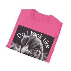 Do I look like I give a cluck? Unisex Softstyle T-Shirt